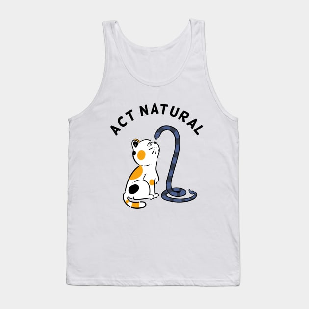 Act Natural Tank Top by Onefacecat